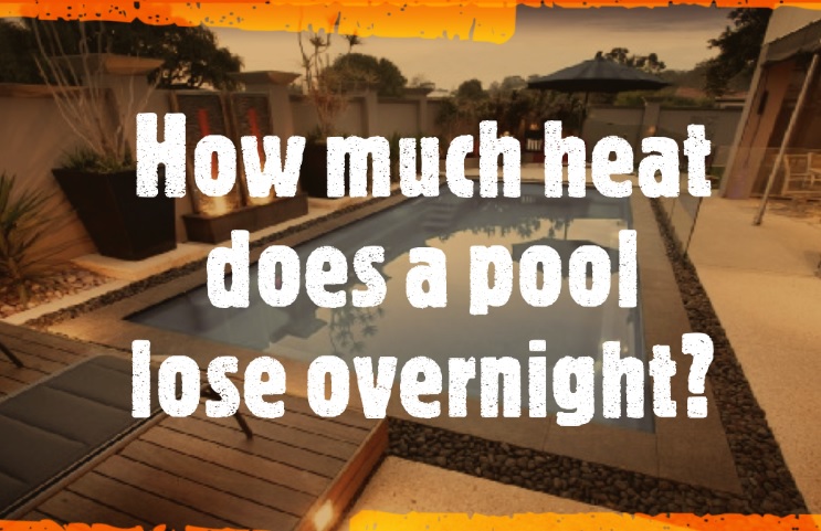How much heat does a pool lose overnight?