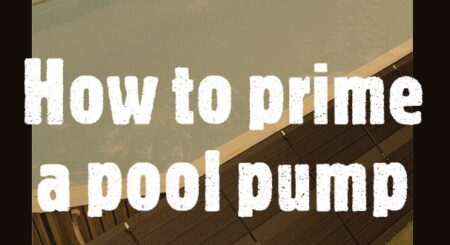 How to prime a pool pump